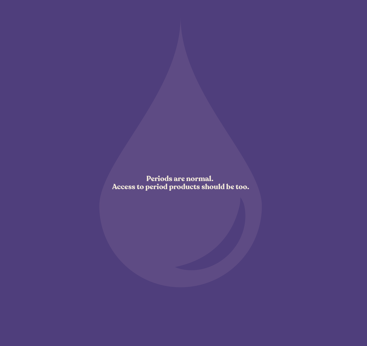 Periods are normal. Access to period products should be too.